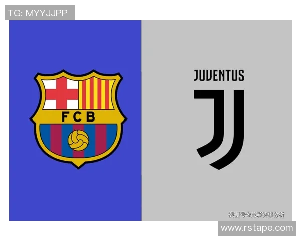 巴萨与尤文图斯的精彩对决分析及体彩投注策略分享